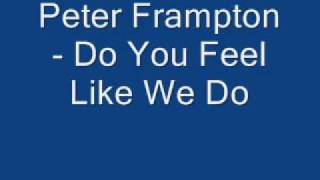 Peter Frampton  Do You Feel Like We Do  Edit [upl. by Negaet]