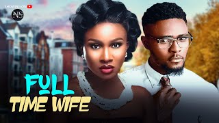 FULL TIME WIFE CHINENYE NNEBE amp MAURICE SAM LATEST NIGERIAN MOVIE  AFRICAN MOVIE 2024 [upl. by Enirolf201]