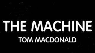 Tom MacDonald  The Machine Lyrics New Song [upl. by Austreng]