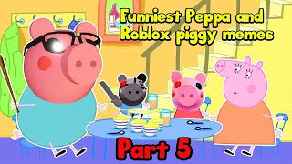 Funniest Peppa and Roblox piggy memes By Bomber B  BEST MEMES 5 [upl. by Zulch931]