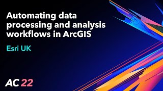 Automating data processing and analysis workflows in ArcGIS  Esri UK  AC22 [upl. by Eiramanitsirhc]