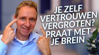 Zelfvertrouwen vergroten door te praten met je brein [upl. by Greiner]