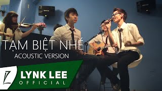 Lynk Lee  Tạm Biệt Nhé  Acoustic version ft Phúc Bằng Mtalk Band Official MV [upl. by Brecher]