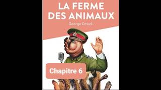 6  La ferme des animaux  Georges Orwell  Lecture et résumé  livre audio  Chapitre 6 [upl. by Aizahs]