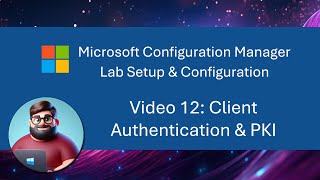 MCM SCCM Lab Setup  Video 12 Client Authentication amp PKI [upl. by Ginsburg861]