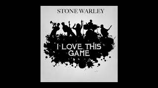 Stone Warley  I love this game Official Audio [upl. by Magnusson]