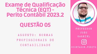 EQT PERITO CONTÁBIL 20232  QUESTÃO 05  Normas Profissionais de Contabilidade [upl. by Atipul]