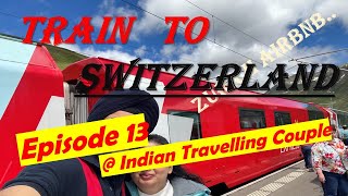 Ep 13 TRAIN TO SWITZERLAND amp AirBnB experience at Zurich Hindi  Indian Travelling Couple [upl. by Llertram]