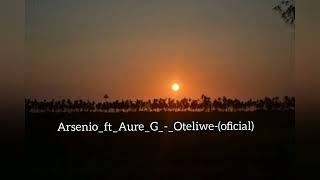 Arsenio ft Aure G  Otiliweoficial [upl. by O'Shee]