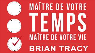 Maître de votre temps maître de votre vie Brian Tracy Livre audio [upl. by Derward]