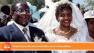 Zimbabwe news Mugabe Says He Was Just Forced To Marry Grace To Please Mother [upl. by Weeks563]