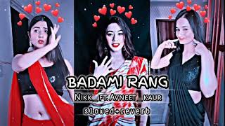 Badami Rang  Nikk  ft Avneet Kaur new Punjabi  lofi song slowedreverb  NikkWorldWide [upl. by Helmer97]