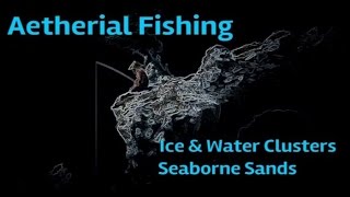 FFXIV  Aetherial Fishing  IceWater Clusters and Seaborne Aethersand FFXIV FISHING GUIDE [upl. by Thad]