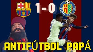 FC BARCELONA 1 GETAFE 0 ANTIFÚTBOL PAPÁ  OTRO ARBITRAJE VERGONZOSO  LEWY DECIDE [upl. by Esinwahs]