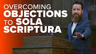 Jeff Durbin Overcoming Objections to Sola Scriptura [upl. by Trey]