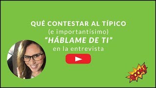 Qué contestar al típico e importantísimo quotHáblame de tiquot en la entrevista [upl. by Sacttler]