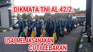 DIKMATA TNI AL 422 USAI MELAKSANAKAN CUTI LEBARAN [upl. by Starlin]