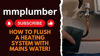 HOW To flush a heating system with mains water easily [upl. by Ylenaj]