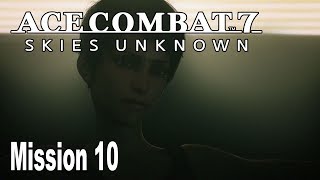 Ace Combat 7 Skies Unknown  Mission 10 Transfer Orders Walkthrough HD 1080P [upl. by Nerrawed]