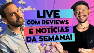 LIVE COM OS REVIEWS E AS NOTÍCIAS DA SEMANA COM HÉLDER oquenosvemos [upl. by Mort567]