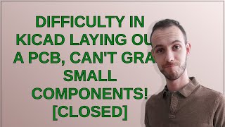 Electronics Difficulty in KiCad laying out a PCB cant grab small components closed [upl. by Airebma]