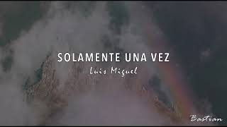 Luis Miguel  Solamente Una Vez Letra ♡ [upl. by Ahsikal753]