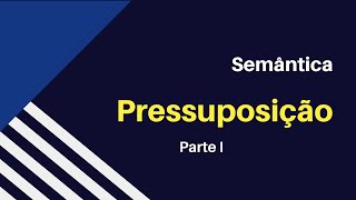 Semântica  Pressuposição parte 1 [upl. by Moffat]