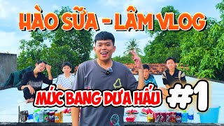 Hào Sữa  Lâm Vlog  Múc Bang Dưa Hấu  Tập 1 [upl. by Dubenko]