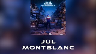 JuL  Montblanc  ParolesInstru 💬🎶  ALBUM INARRÊTABLE [upl. by Enomsed]