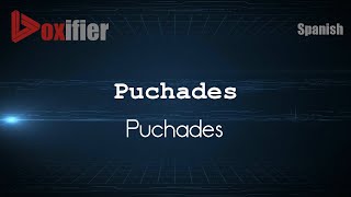 How to Pronounce Puchades Puchades in Spanish  Voxifiercom [upl. by Aihsema]