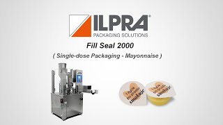 ILPRA Filling and Sealing Machine  Single Dose Packaging Mayonnaise  Fill Seal 2000 [upl. by Ettenaj114]