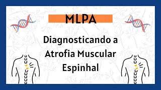 MLPA uma técnica biotecnológica para o diagnóstico de Atrofia Muscular Espinhal [upl. by Highams]