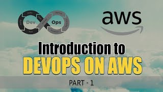 Introduction to DevOps on AWS  Part 1  Eduonix [upl. by Knowland]