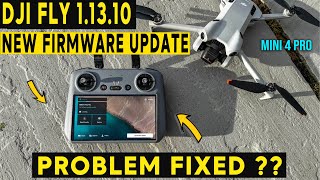 NEW DJI FLY 11310  DJI Mini 4 Pro  IS THE PROBLEM FIXED [upl. by Accebar236]