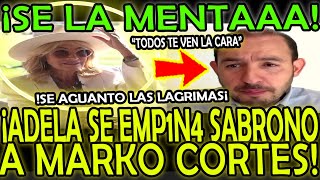 ¡SE LA MENTAAA ¡ADELA SE EMP1N4 SABROSO A MARKO LO CALLA SE AGUANTO EL LLANTO quotTE VEN LA CARAquot [upl. by Imac]