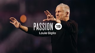 Passion 2019  Louie Giglio session 6 [upl. by Popelka]