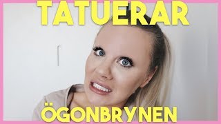 TATUERAR ÖGONBRYNEN 😳 [upl. by Leahey368]