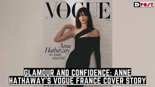 Glamour and Confidence Anne Hathaways Vogue France Cover Story [upl. by Romelda548]