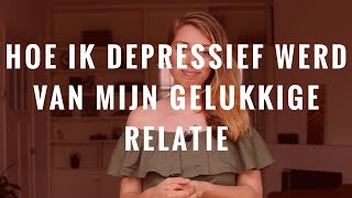 Hoe ik depressief werd van mijn gelukkige relatie [upl. by Irra]