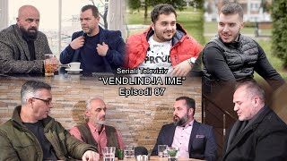 Seriali quotVendlindja Imequot Episodi 87 [upl. by Heimer320]