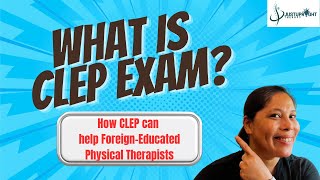 What is CLEP Exam and how this can help foreign educated physical therapists [upl. by Natsirc165]