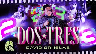 David Ornelas  Dos Tres En Vivo [upl. by Tildy987]