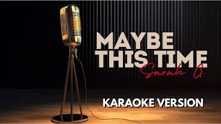 Maybe This Time  Karaoke Version [upl. by Emlyn]