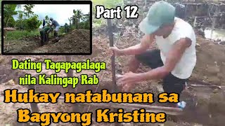 DATING TAGAPAGALAGA NILA KALINGAP RAB PART12 HUKAY NATABUNAN SA BAHA DULOT NG BAGYO [upl. by Elman]