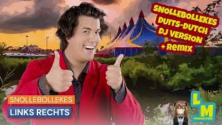 Snollebollekes  Links Rechts DuitsNederland DJ Version  Remix [upl. by Bird]