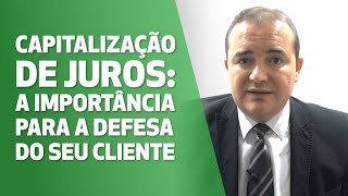 Advogado você precisa saber isso sobre a capitalização de juros [upl. by Aniratak]