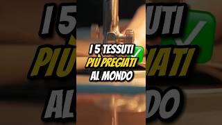 I 5 TESSUTI PIÙ PREGIATI AL MONDO🧵 [upl. by Nauqat]