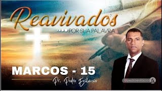 REAVIVADOS POR SUA PALAVRA MARCOS  15 [upl. by Isidore203]