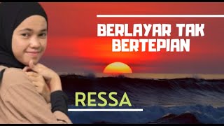 COVER RESSA BERLAYAR TAK BERTEPIAN LAGU ELLA [upl. by Hgieleak]