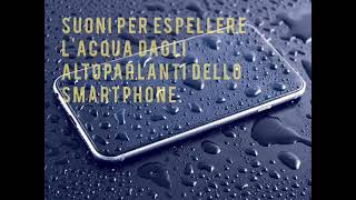 suoni per espellere lacqua dagli smartphone e iPhone ip68 Sounds to expel water from the phone [upl. by Loredo96]